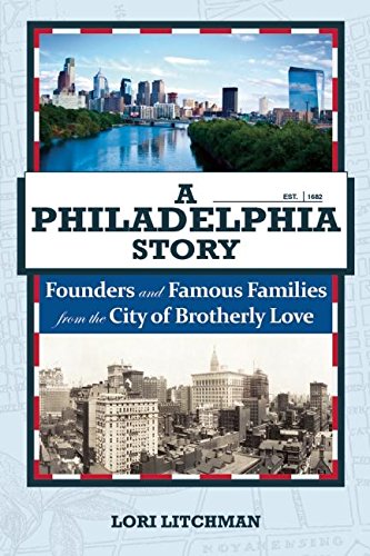 9781578605699: A Philadelphia Story: Founders and Famous Families from the City of Brotherly Love
