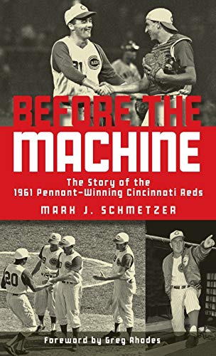 Stock image for Before the Machine: The Story of the 1961 Pennant-winning Reds for sale by Revaluation Books