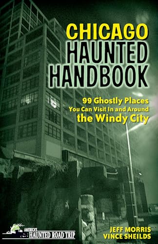 Imagen de archivo de Chicago Haunted Handbook: 99 Ghostly Places You Can Visit in and Around the Windy City a la venta por Lakeside Books