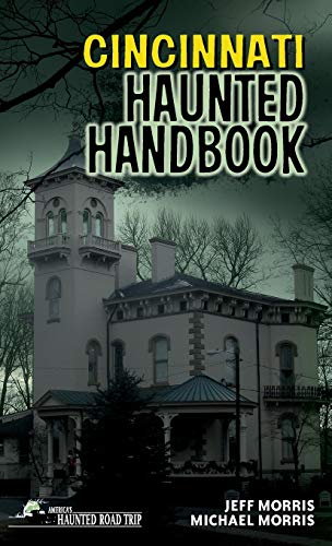 9781578605866: Cincinnati Haunted Handbook (America's Haunted Road Trip)