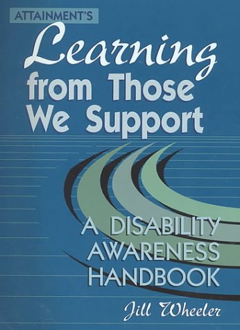 Attainment'Slearning from Those We Support: A Disability Awarness Handbook (9781578610891) by Wheeler, Jill C.