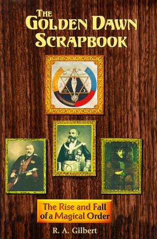 9781578630073: The Golden Dawn Scrapbook: The Rise and Fall of a Magical Order