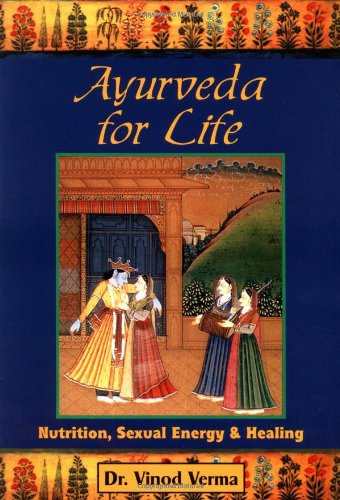 Imagen de archivo de Ayurveda for Life Nutrition, Sexual Energy, & Healing a la venta por ThriftBooks-Dallas
