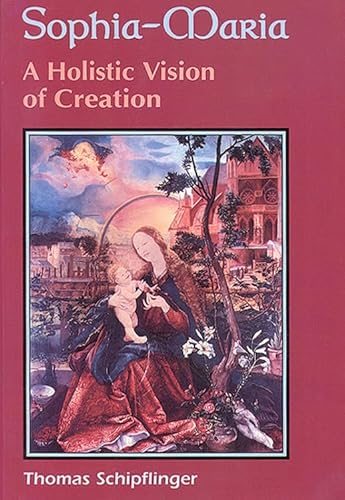 Beispielbild fr Sophia-Maria: A Holistic Vision of Creation zum Verkauf von BooksRun