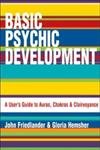 Imagen de archivo de Basic Psychic Development: A User's Guide to Auras, Chakra & Clairvoyance a la venta por Open Books