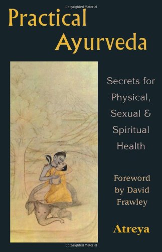 Stock image for Practical Ayurveda: Secrets for Physical, Sexual & Spiritual Health for sale by SecondSale