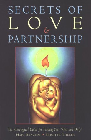 Imagen de archivo de Secrets of Love and Partnership : The Astrological Guide for Finding Your "One and Only" a la venta por Better World Books