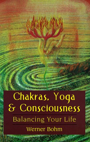 9781578630417: Chakras, Yoga and Consciousness: Balancing Your Life