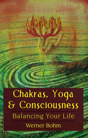 9781578630417: Chakras, Yoga & Consciousness: Balancing Your Life