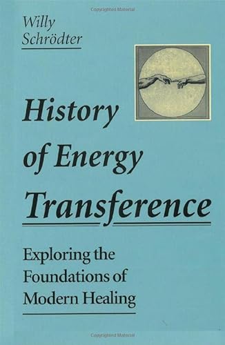 Imagen de archivo de History of Energy Transference: Exploring the Foundations of Modern Healing a la venta por SecondSale
