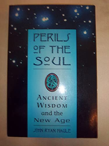 Perils of the Soul: Ancient Wisdom and the New Age.