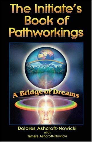 Beispielbild fr The Initiates Book of Pathworkings: A Bridge of Dreams zum Verkauf von Goodwill Books