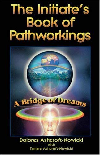 Stock image for The Initiates Book of Pathworkings: A Bridge of Dreams for sale by Goodwill Books
