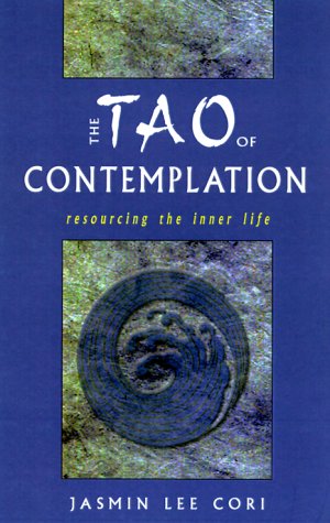 Beispielbild fr The Tao of Contemplation: Re-Sourcing the Inner Life zum Verkauf von More Than Words