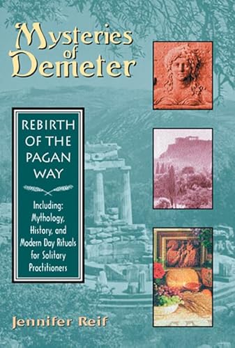 Beispielbild fr Mysteries of Demeter : Rebirth of the Pagan Way zum Verkauf von Wonder Book