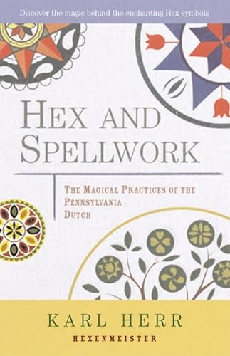 HEX AND SPELLWORK: The Magical Practices Of The Pennsylvania Dutch