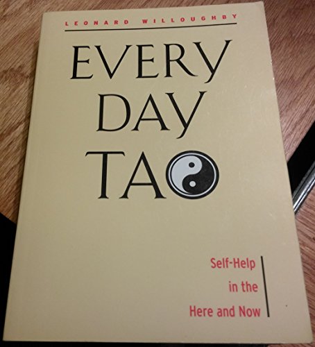 Stock image for Every Day Tao : Self-Help in the Here and Now for sale by Better World Books
