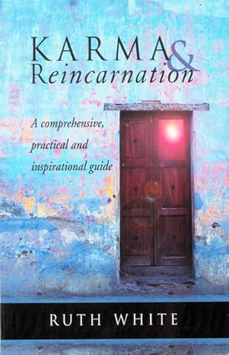 Karma & Reincarnation: A Comprehensive, Practical, and Inspirational Guide