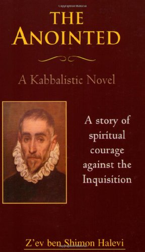 Stock image for The Anointed: A Kabbalistic Novel: A Story of Spiritual Courage Against the Inquisition for sale by ThriftBooks-Atlanta