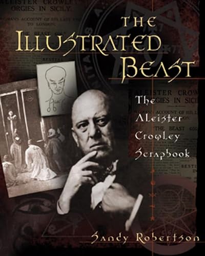 9781578632589: Illustrated Beast: The Aleister Crowley Scrapbook