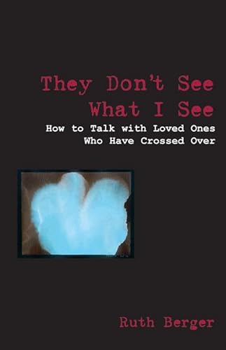 Imagen de archivo de They Don't See What I See: How to Talk with Loved Ones Who Have Crossed Over (Weiser News) a la venta por WorldofBooks