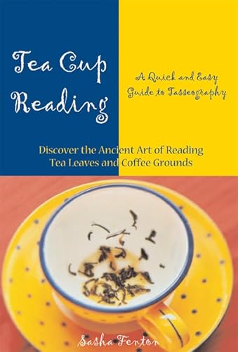 Imagen de archivo de Tea Cup Reading: A Quick and Easy Guide to Tasseography a la venta por Off The Shelf