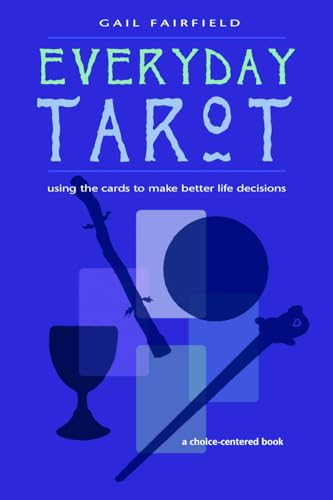 Beispielbild fr Everyday Tarot: Using the Cards to Make Better Life Decisions zum Verkauf von WorldofBooks