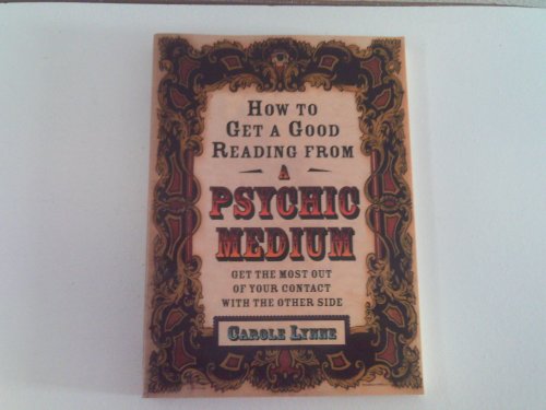 Stock image for How to Get a Good Reading from a Psychic Medium: Get the Most Out of Your Contact with the Other Side for sale by SecondSale