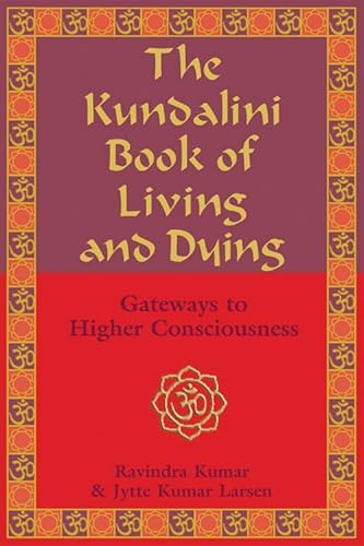 Beispielbild fr The Kundalini Book of Living and Dying: Gateways to Higher Consciousness zum Verkauf von Wonder Book