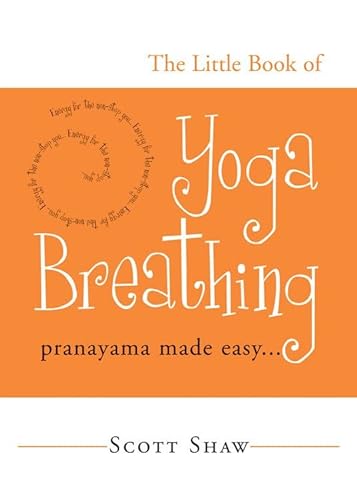 Imagen de archivo de The Little Book of Yoga Breathing: Pranayama Made Easy. . . a la venta por SecondSale