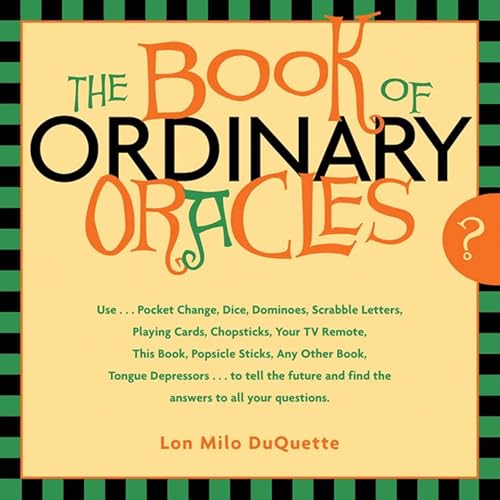 Imagen de archivo de Book Of Ordinary Oracles: Use Pocket Change, Popsicle Sticks, a TV Remote, this Book, and More to Predict the Future and Answer Your Questions a la venta por HPB-Diamond