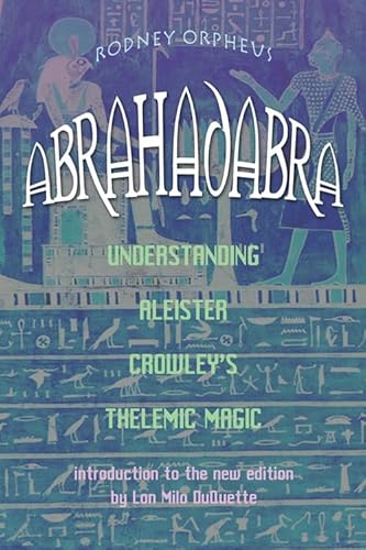 9781578633265: Abrahadabra: Understanding Aleister Crowley's Thelemic Magic
