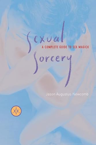 9781578633302: Sexual Sorcery: A Complete Guide To Sex Magick