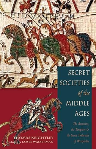 9781578633340: Secret Societies of the Middle Ages: The Assassins, the Templars, and the Secret Tribunals of Westphalia