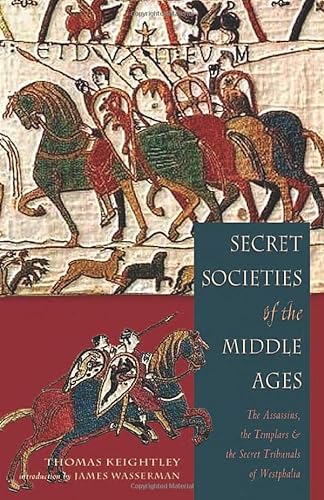 Stock image for Secret Societies of the Middle Ages : The Assassins, Templars and the Secret Tribunals of Westphalia for sale by Better World Books