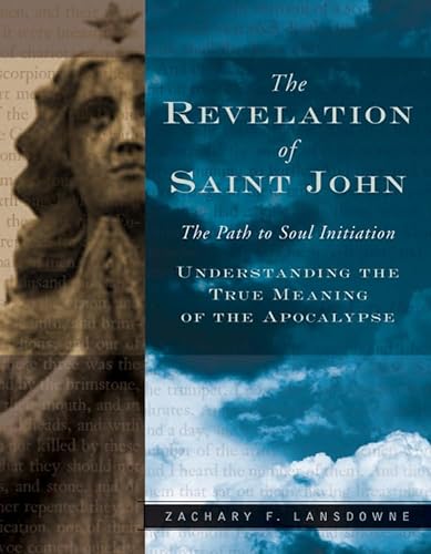 Stock image for The Revelation of Saint John: The Path to Soul Initiation. Understanding the True Meaning of the Apocalypse. for sale by Henry Hollander, Bookseller