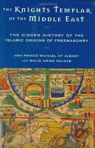 Stock image for Knights Templar of the Middle East: The Hidden History of the Islamic Origins of Freemasonry for sale by GF Books, Inc.