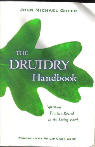 Beispielbild fr The Druidry Handbook: Spiritual Practice Rooted in the Living Earth zum Verkauf von More Than Words