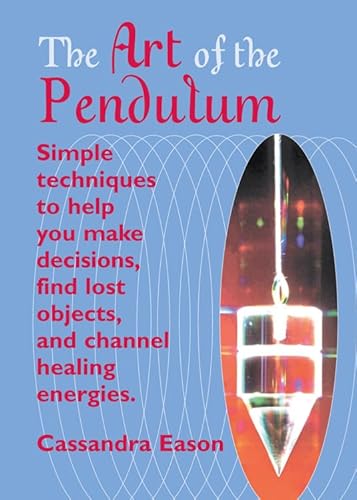 Imagen de archivo de The Art of the Pendulum : Simple Techniques to Help You Make Decisions, Find Lost Objects, and Channel Healing Energies a la venta por Better World Books: West