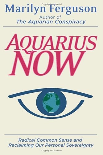 Beispielbild fr Aquarius Now : Radical Common Sense and Reclaiming Our Personal Sovereignty zum Verkauf von Better World Books