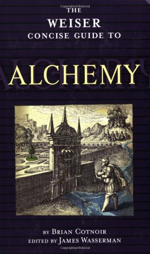 The Weiser Concise Guide to Alchemy (The Weiser Concise Guide Series)