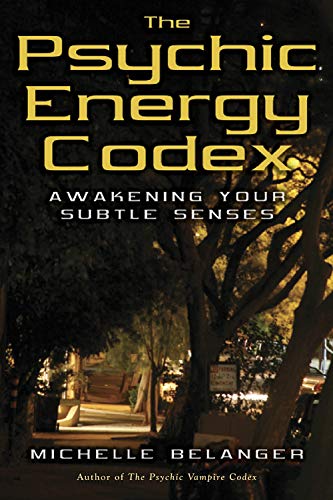 PSYCHIC ENERGY CODEX: Awakening Your Subtle Senses