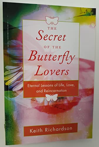 Beispielbild fr Secret of the Butterfly Lovers: Eternal Lessons of Life, Love, and Reincarnation zum Verkauf von Books From California