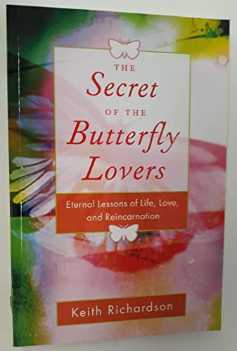 Imagen de archivo de Secret of the Butterfly Lovers: Eternal Lessons of Life, Love, and Reincarnation a la venta por Books From California