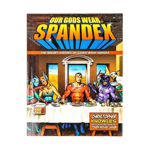 Imagen de archivo de Our Gods Wear Spandex: The Secret History of Comic Book Heroes: The Secret History of Comic Book Heros a la venta por WorldofBooks