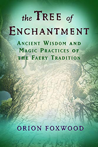 Stock image for Tree of Enchantment: Ancient Wisdom and Magic Practices of the Faery Tradition for sale by ZBK Books