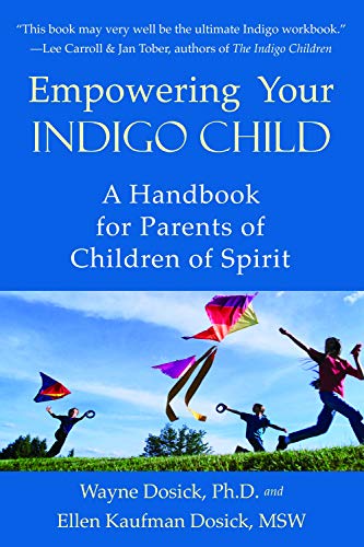 Empowering Your Indigo Child: A Handbook for Parents of Children of Spirit