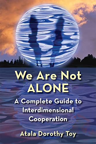 Stock image for We Are Not Alone: A Complete Guide to Interdimensional Cooperation for sale by ThriftBooks-Dallas