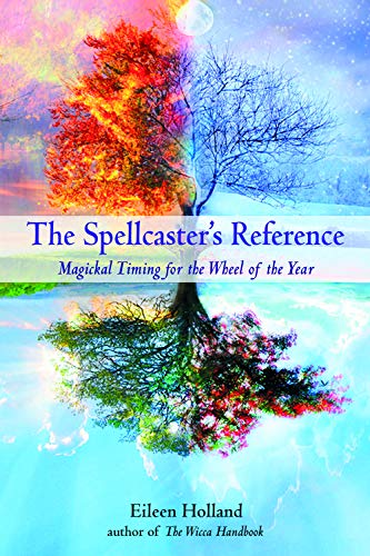 9781578634521: The Spellcaster's Reference: Magickal Timing for the Wheel of the Year