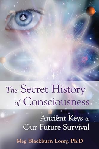 Beispielbild fr The Secret History of Consciousness: Ancient Keys to Our Future Survival zum Verkauf von Wonder Book